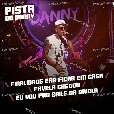 Finalidade Era Ficar Em Casa   Favela Chegou   Eu Vou Pro Baile Da Gaiola  Pista Do Danny  - Danny