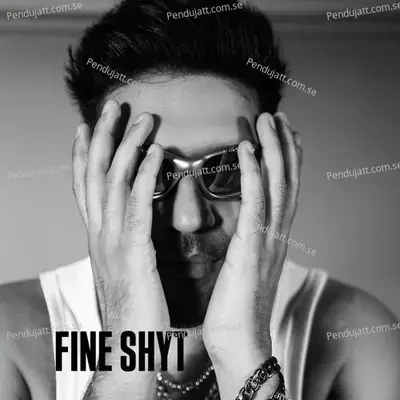 Fine Shyt