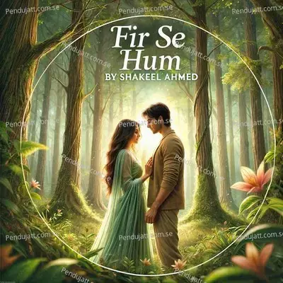 Fir Se Hum - Shakeel Ahmed album cover 