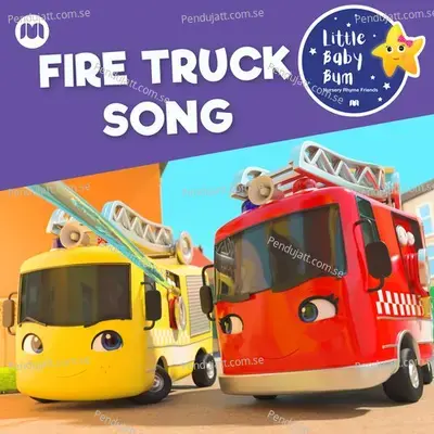 Fire Truck Song - Little Baby Bum Nursery Rhyme Friends album cover 