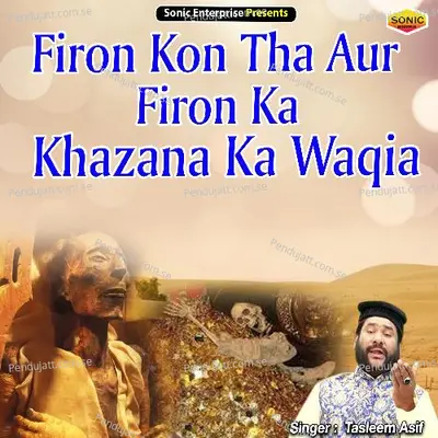 Firon Kon Tha Aur Firon Ka Khazana Ka Waqia - Tasleem Asif album cover 