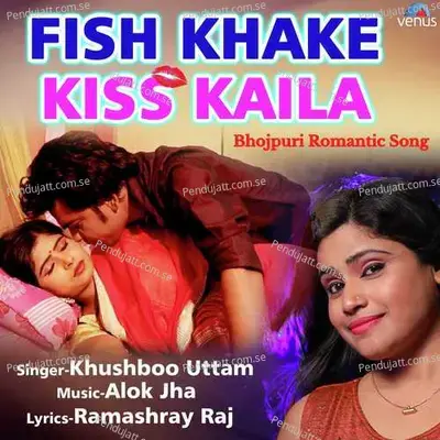 Fish Khake Kiss Kaila - Khushboo Uttam album cover 