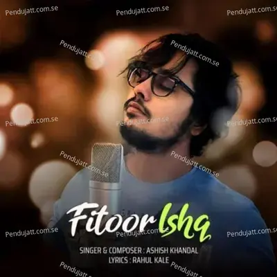 Fitoor Ishq - Ashish Khandal album cover 