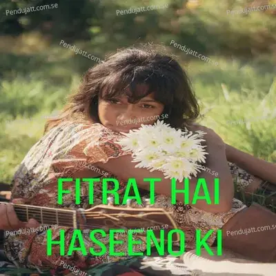 Fitrat Hai Haseeno Ki - Om Prakash