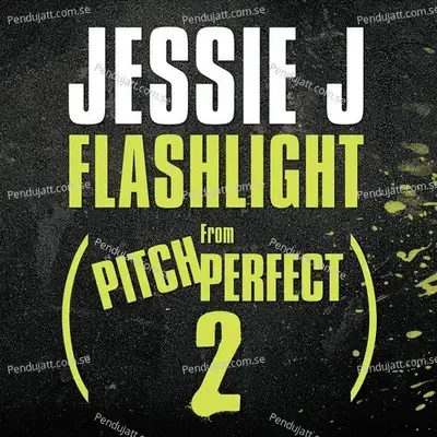Flashlight  From  Pitch Perfect 2  Soundtrack  - Jessie J