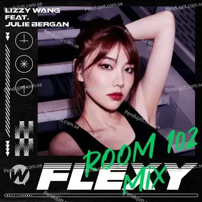 Flexy (Feat. Julie Bergan) (Room 102 Mix) - Lizzy Wang