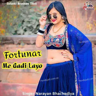 Fortunar Me Gadi Layo - Narayan Bhachediya album cover 