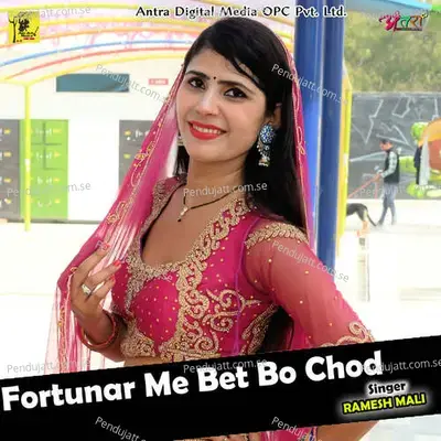 Fortuner Me Bet Bo Chod - Ramesh Mali album cover 