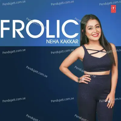 Makhna - Neha Kakkar album cover 