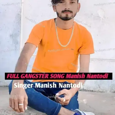 Full Gangster Song Manish Nantodi - Manish Nantodi album cover 