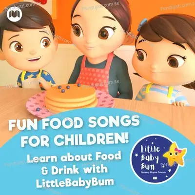Fun Food Songs For Children! Learn About Food &Amp; Drink With Littlebabybum - Little Baby Bum Nursery Rhyme Friends cover album