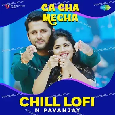 Ga Gha Megha - Chill Lofi - M Pavanjay album cover 