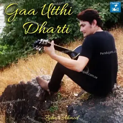 Gaa Utthi Dharti - Zubair Ahmed album cover 