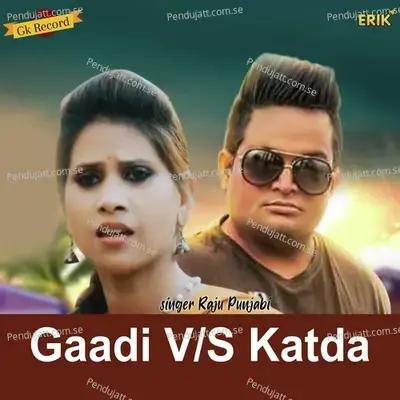 Gaadi Vs Katda - Raju Punjabi cover album