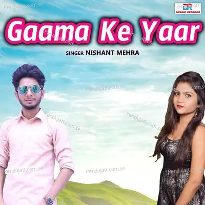 Gaama Ke Yaar - Nishant Mehra album cover 