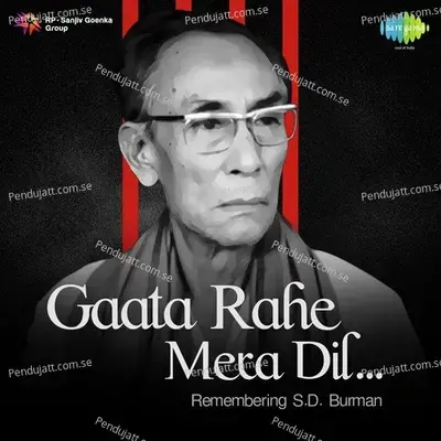 Gaata Rahe Mera Dil - Remembering S.d. Burman - S. D. Burman cover album