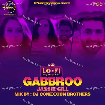 Gabbroo Lo-Fi Remix By Dj Conexxion Brothers - Jassie Gill album cover 