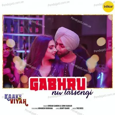 Gabhru Nu Tarsengi  From  Kaake Da Viyah   - Jordan Sandhu