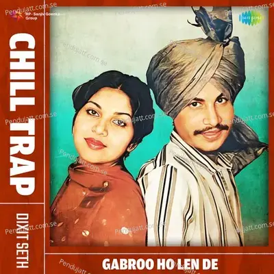 Gabroo Ho Len De Chill Trap - Amar Singh Chamkila album cover 