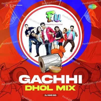 Gachhi - Dhol Mix - DJ MHD IND album cover 