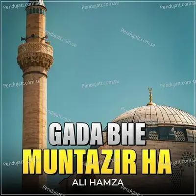 Gada Bhe Muntazir Ha - Ali Hamza