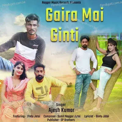Gaira Mai Ginti - Ajesh Kumar