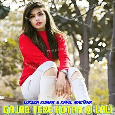 Gajab Tere Hotan Ki Lali - Lokesh Kumar album cover 