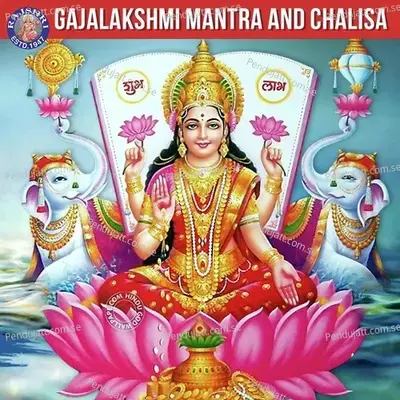 Gajalakshmi Mantra And Chalisa - Various Artists cover album