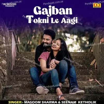 Gajban Tokni Le Aagi - Masoom Sharma album cover 