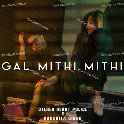 Gal Mithi Mithi - - Stereo Heart Police album cover 