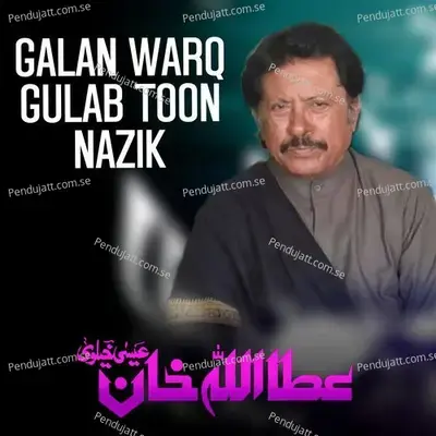 Galan Warq Gulab Toon Nazik - Attaullah Khan Esakhelvi