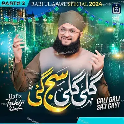 Gali Gali Saj Gayi  Pt  2 - Hafiz Tahir Qadri album cover 