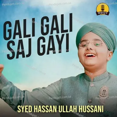 Gali Gali Saj Gayi - Syed Hassan Ullah Hussani album cover 