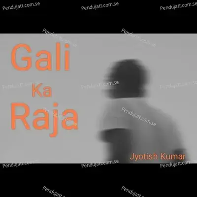 Gali Ka Raja - Jyotish Kumar album cover 