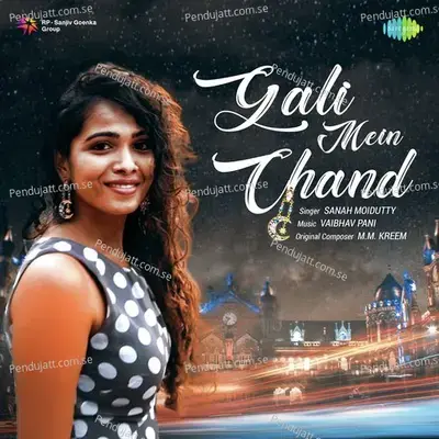 Gali Mein Chand - Sanah Moidutty - Sanah Moidutty