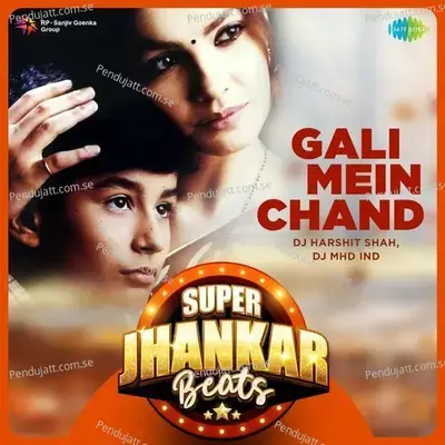 Gali Mein Chand - Super Jhankar Beats - DJ Harshit Shah album cover 