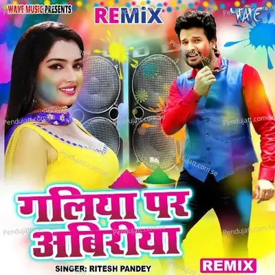Galiya Par Abiriya - Remix - Ritesh Pandey album cover 