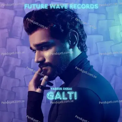 Galti - Yasser Desai album cover 