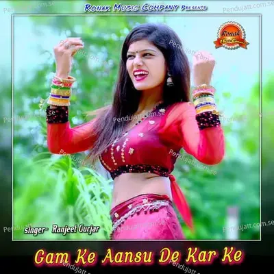 Gam Ke Aansu De Kar Ke - Ranjeet Gurjar album cover 