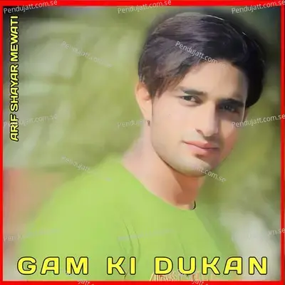 Gam Ki Dukan - Arif Shayar Mewati album cover 