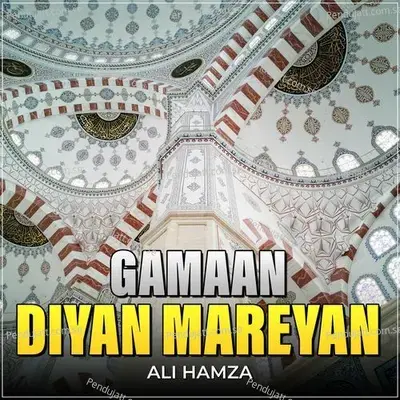 Gamaan Diyan Mareyan - Ali Hamza