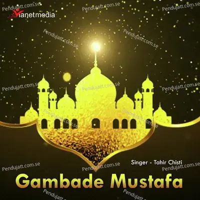 Gambade Mustafa - Tahir Chishti