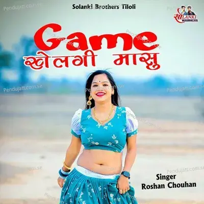 Game Khelgi Masu - Roshan Chouhan album cover 