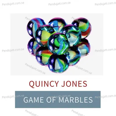 Game Of Marbles - Quincy Jones