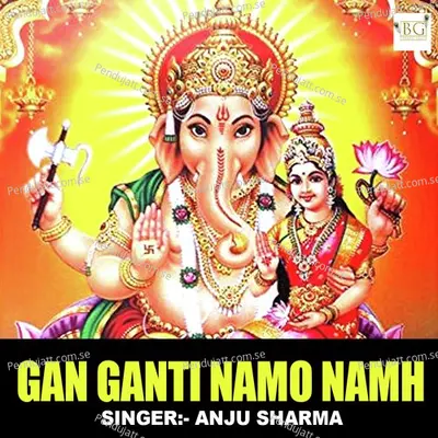 Gan Ganti Namo Namh - Anju Sharma album cover 