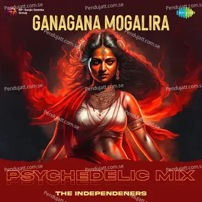 Ganagana Mogalira - Psychedelic Mix - The Independeners album cover 