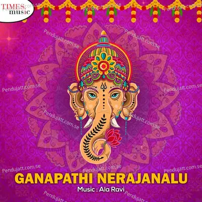 Ganapathi Nerajanalu - Ala Ravi cover album