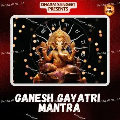 Ganesh Gayatri Mantra - Sonu Sagar album cover 