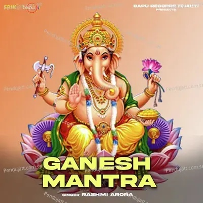 Ganesh Mantra - Rashmi Arora