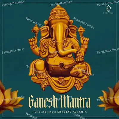 Ganesh Mantra - Shreyas Puranik album cover 